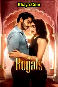 The Royals Season 1 (2025 HD) ( Episode -01 – 08 ) [Tam + Hin + Kan] Web Series Watch Online