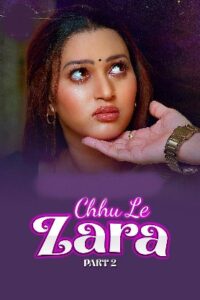 Choo Le Zara Season 1 Part 2 (2025) HDRip Hindi Full Movie Watch Online Free